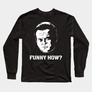 MAFIA FUNNY HOW? Long Sleeve T-Shirt